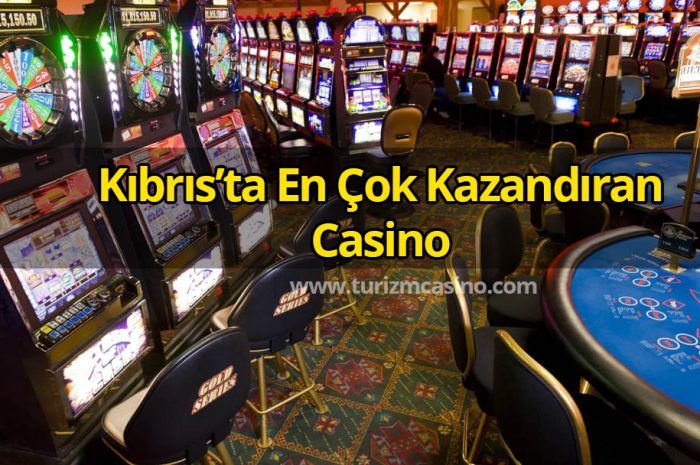 Kıbrıs’ta En Çok Kazandıran Casino